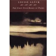 The First Four Books of Poems by Gluck, Louise, 9780880014779