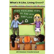 What's It Like, Living Green? by Vanderwood, Jill Ammon; Austin, Emma, 9781439224779