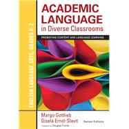 Academic Language in Diverse Classrooms by Gottlieb, Margo; Ernst-slavit, Gisela; Fisher, Douglas, 9781452234779