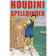 Houdini The Ultimate Spellbinder by Lalicki, Tom, 9781497644779