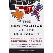 The New Politics of the Old South An Introduction to Southern Politics by Bullock, Charles S., III; Rozell, Mark, 9781538154779