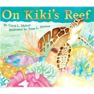 On Kiki's Reef by Malnor, Carol L.; Hunner, Trina L., 9781584694779