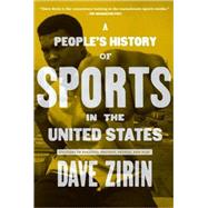 A People's History of Sports in the United States: 250 Years of Politics, Protest, People, and Play by Zirin, Dave, 9781595584779