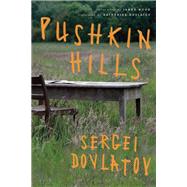 Pushkin Hills by Dovlatov, Sergei, 9781619024779