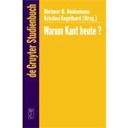 Warum Kant Heute? by Heidemann, Dietmar H.; Engelhard, Kristina, 9783110174779