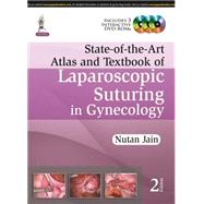 State-of-the-Art Atlas and Textbook of Laparoscopic Suturing in Gynecology by Jain, Nutan; Gomel, Victor; Miller, Charles Edward; Nezhat, Ceana; Moore, Robert D., 9789351524779