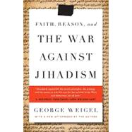Faith, Reason, and the War Against Jihadism by Weigel, George, 9780385524780