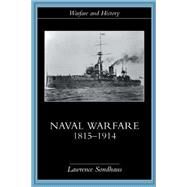 Naval Warfare, 1815-1914 by Sondhaus,Lawrence, 9780415214780