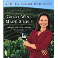 Great Wine Made Simple by ROBINSON, ANDREA, 9780767904780