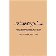 Anticipating China by Hall, David L.; Ames, Roger T., 9780791424780