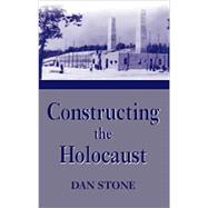 Constructing the Holocaust A Study in Historiography by Stone, Dan; Webber, Jonathan, 9780853034780
