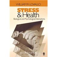 Stress and Health : Biological and Psychological Interactions by William R. Lovallo, 9781412904780