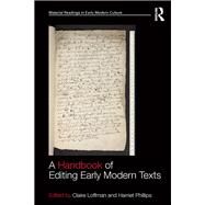 A Handbook of Editing Early Modern Texts by Williams; Claire, 9781472474780