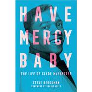 Have Mercy Baby by Steve Bergsman, 9781496854780