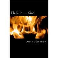 Ph.d. In...sin? by Miranda, Omar, 9781523334780