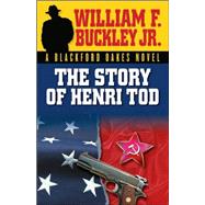 The Story of Henri Tod by Buckley, William F., Jr., 9781581824780