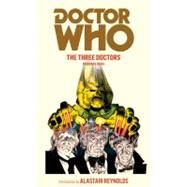 Doctor Who: the Three Doctors by Dicks, Terrance; Reynolds, Alastair, 9781849904780