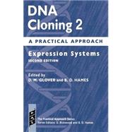 DNA Cloning A Practical Approach Volume 2: Expression Systems by Glover, D. M.; Hames, B. D., 9780199634781