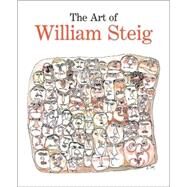 The Art of William Steig by Claudia J. Nahson; With contributions by Robert Cottingham, Edward Sorel, JeanneSteig, and Maggie Steig; Preface by Maurice Sendak, 9780300124781