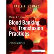 Basic & Applied Concepts of Blood Banking and Transfusion Practices by Howard, Paula R., 9780323374781