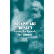 Marxism and the State An Analytical Approach by Wetherly, Paul, 9780333724781