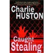 Caught Stealing by HUSTON, CHARLIE, 9780345464781