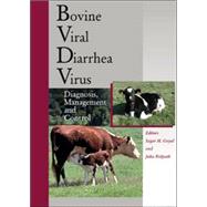 Bovine Viral Diarrhea Virus Diagnosis, Management,and Control by Goyal, Sagar M.; Ridpath, Julia F., 9780813804781