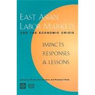 East Asian Labor Markets and the Economic Crisis : Impacts, Responses, and Lessons by Betcherman, Gordon; Islam, Rizwanul; Luinstra, Amy N., 9780821344781