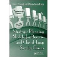 Strategic Planning Models for Reverse and Closed-loop Supply Chains by Pochampally; Kishore, 9781420054781