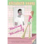 Making Mischief by Young, Elizabeth, 9780060784782