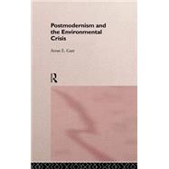 Postmodernism and the Environmental Crisis by Gare,Arran, 9780415124782