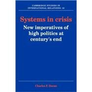 Systems in Crisis: New Imperatives of High Politics at Century's End by Charles F. Doran, 9780521054782
