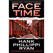 Face Time A Charlotte McNally Novel by Ryan, Hank Phillippi, 9780765384782