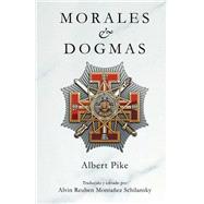 Morales & Dogmas by Pike, Albert; Schilansky, Alvin Reuben Montaez, 9781507714782