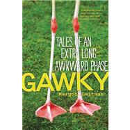 Gawky Tales of an Extra Long Awkward Phase by Leitman, Margot, 9781580054782