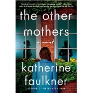The Other Mothers by Faulkner, Katherine, 9781668024782