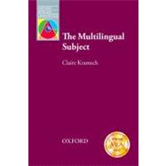 The Multilingual Subject by Kramsch, Claire, 9780194424783
