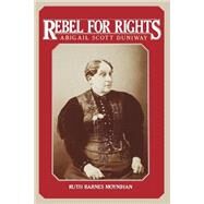 Rebel for Rights, Abigail Scott Duniway by Moynihan, Ruth Barnes, 9780300034783