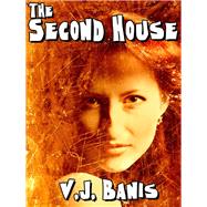 The Second House by V. J. Banis, 9781434444783