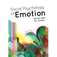 Social Psychology of Emotion by Ellis, Darren; Tucker, Ian, 9781446254783
