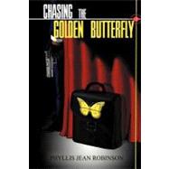 Chasing the Golden Butterfly by Robinson, Phyllis Jean, 9781468584783