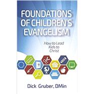 Foundations of Childrens Evangelism (Item: 024224) by Dick Gruber, D.Min., 9781607314783
