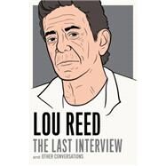 Lou Reed: The Last Interview by REED, LOU, 9781612194783