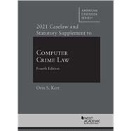 2021 Caselaw and Statutory Supplement to Computer Crime Law, 4th by Kerr, Orin S., 9781647084783