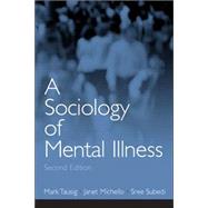 A Sociology of Mental Illness by Tausig, Mark; Michello, Janet; Subedi, Sree, 9780131114784