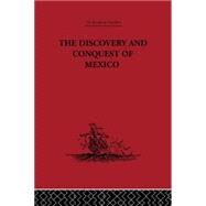 The Discovery and Conquest of Mexico 1517-1521 by Castillo,Bernal Diaz Del, 9780415344784