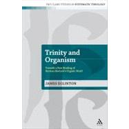 Trinity and Organism Towards a New Reading of Herman Bavinck's Organic Motif by Eglinton, James, 9780567124784