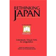 Rethinking Japan Vol 1.: Literature, Visual Arts & Linguistics by Boscaro,Adriana, 9780904404784