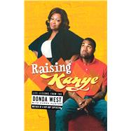 Raising Kanye Life Lessons from the Mother of a Hip-Hop Superstar by West, Donda; Hunter, Karen; West, Kanye, 9781416544784