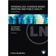 Epidemiology, Evidence-Based Medicine and Public Health by Ben-Shlomo, Yoav; Brookes, Sara; Hickman, Matthew, 9781444334784